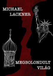 Megbolondult világ - Lackner Michael