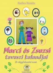 Kniha Marci és Zsuzsi tavaszi kalandjai - Radics Renáta Zsuzsanna