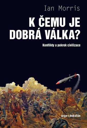 Kniha K čemu je dobrá válka? - Ian Morris