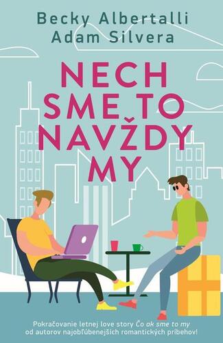 Kniha Nech sme to navždy my - Adam Silvera,Becky Albertalli