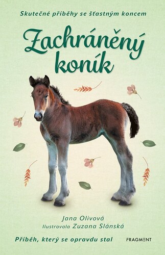 Kniha Skutečné příběhy se šťastným koncem – Zachráněný koník - Jana Olivová