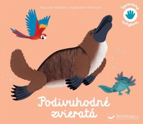 Kniha Podivuhodné zvieratá - Spoznávaj dotykom