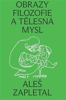 Kniha Obrazy filozofie a tělesná mysl - Aleš Zapletal
