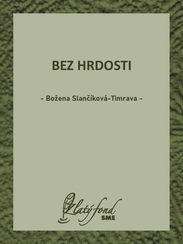 Bez hrdosti - Božena Slančíková-Timrava