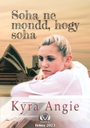 Kniha Soha ne mond, hogy soha - Angie Kyra