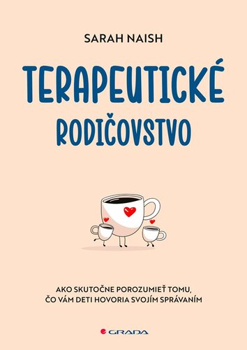 Terapeutické rodičovstvo - Sarah Naish,Rastislav Tomašik