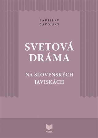 Kniha Svetová dráma na slovenských javiskách - Ladislav Čavojský