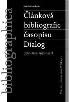 Kniha Článková bibliografie časopisu Dialog (1966–1969, 1990–1992) - Jakub Flanderka