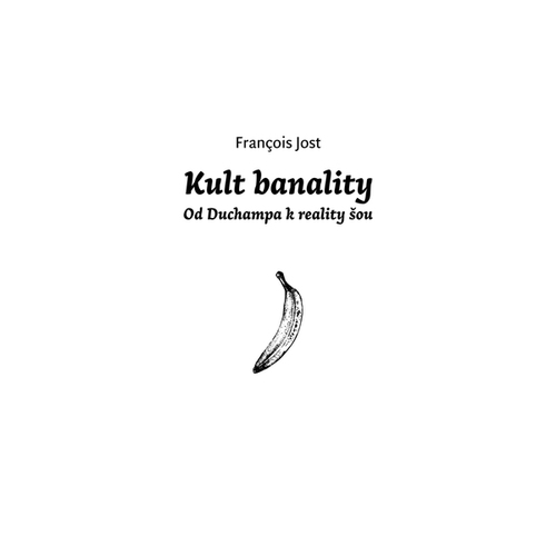 Kult Banality - Od Duchampa k reality show