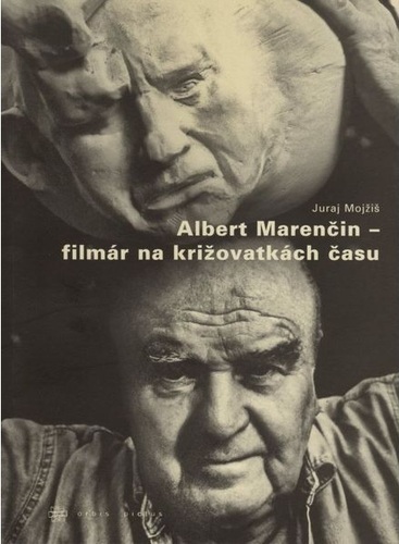 Kniha Albert Marenčin - filmár na križovatkách času - Juraj Mojžiš