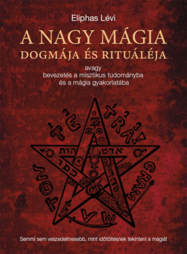 Kniha A nagy mágia dogmája és rituáléja - Éliphas Lévi
