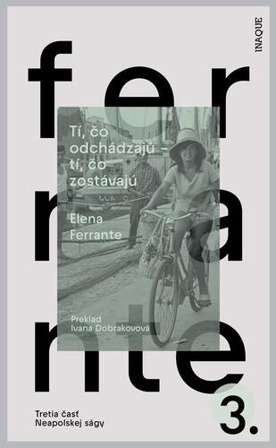 Kniha Tí, čo odchádzajú – tí, čo zostávajú - Elena Ferrante