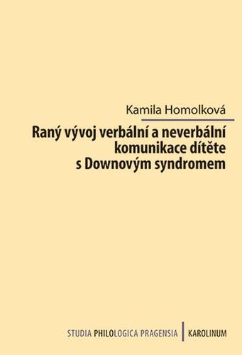 Raný vývoj verbální a neverbální komunikace dítěte s Downovým syndromem - Kamila Homolková kúpite na Panta Rhei
