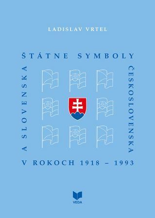Kniha Štátne symboly Československa a Slovenska v rokoch 1918 - 1993 - Ladislav Vrtel