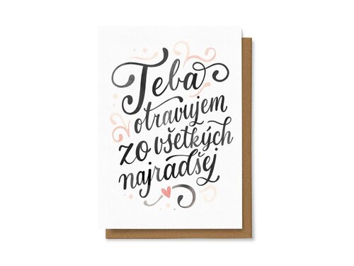 Teba otravujem zo všetkých najradšej.