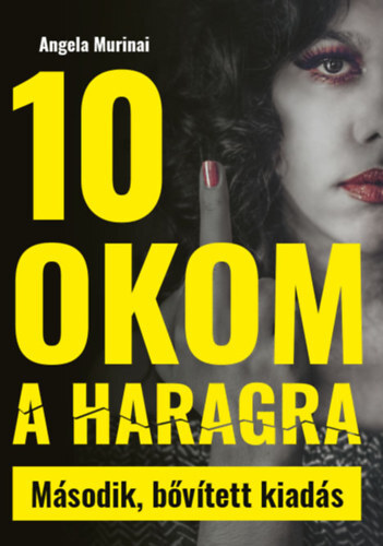 10 okom a haragra - Második bővített kiadás - Angela Murinai