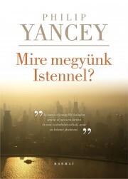 Mire megyünk Istennel? - Philip Yancey