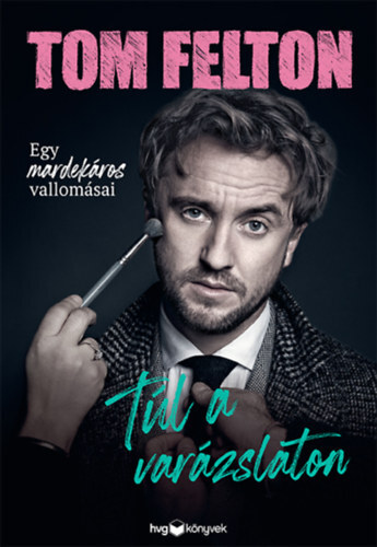 Kniha Túl a varázslaton - Egy mardekáros vallomásai - Tom Felton