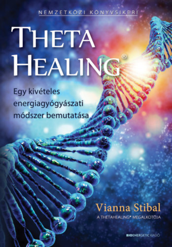 ThetaHealing - Egy kivételes energiagyógyászati módszer bemutatása - Vianna Stibal