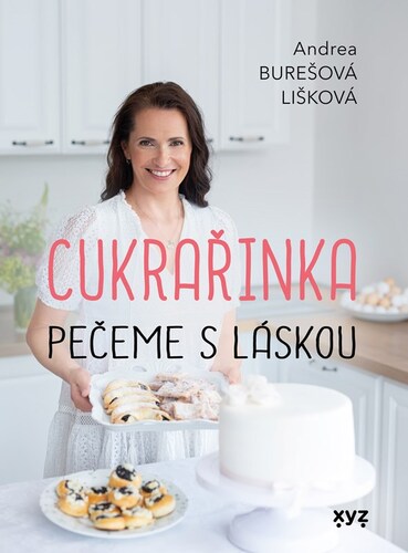 Cukrařinka: pečeme s láskou - Andrea Burešová Lišková