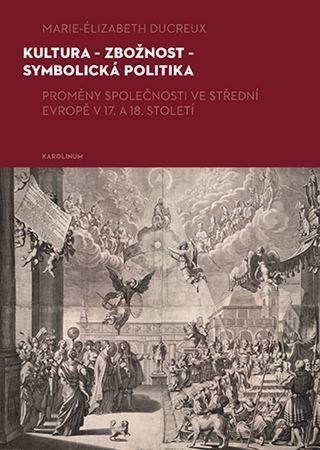 Kniha Kultura - zbožnost - symbolická politika - Marie-Elizabeth Ducreux