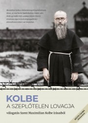 Kniha Kolbe - A szeplőtelen lovagja - Szent Maximilian Kolbe