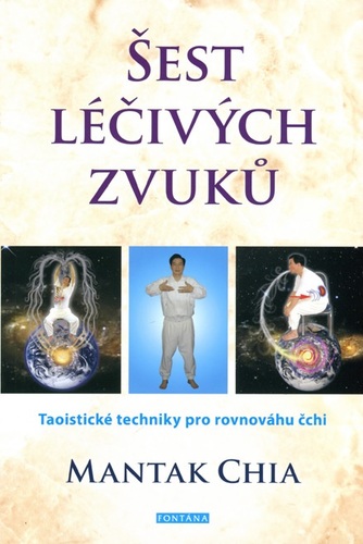 Šest léčivých zvuků. Taoistické techniky pro rovnováhu čchi