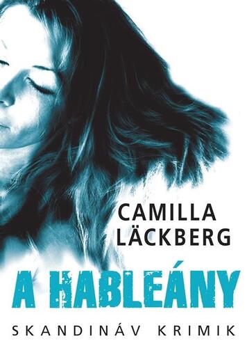 Kniha A hableány - Camilla Läckberg,Beáta Dobosi