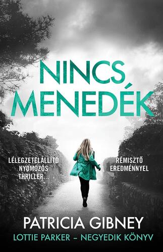 Nincs menedék - Lotti Parker 4. - Patricia Gibney,Tóbiás Csenge