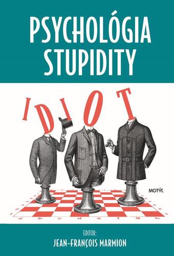 Psychológia stupidity - Jean-François Marmion