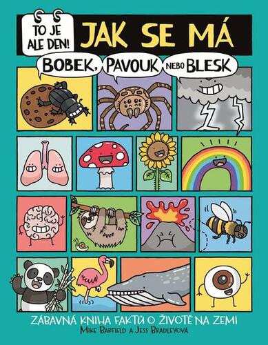 Kniha To je ale den! Jak se má bobek, pavouk nebo blesk - Mike Barfield,Jess Bradley