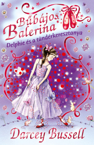 Kniha Bűbájos balerina 5: Delphie és a tündérkeresztanya - Darcey Bussellová