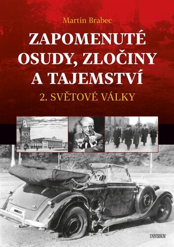 Kniha Zapomenuté osudy, zločiny a tajemství 2. světové války - Martin Brabec