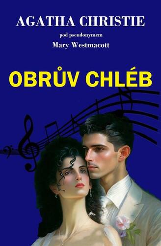 Kniha Obrův chléb - Agatha Christie,pod pseudonymem „Mary Westmacott“