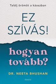Kniha Ez szívás. Hogyan tovább? - Neeta Bhushan