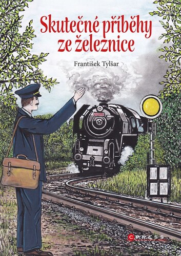Skutečné příběhy ze železnice - František Tylšar,Bohuslav Fultner
