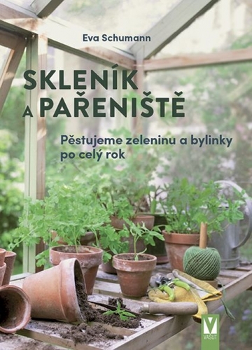 Kniha Skleník a pařeniště – pěstujeme zeleninu a bylinky po celý rok