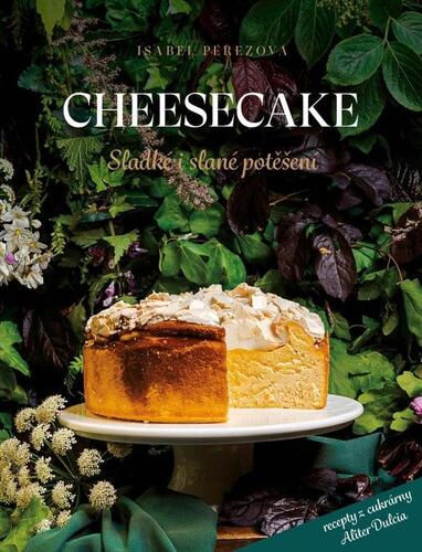 Cheesecake: Sladké i slané potěšení - Isabel Pérezová