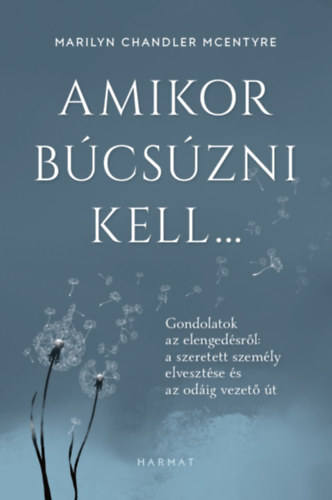 Amikor búcsúzni kell... - Gondolatok az elengedésről