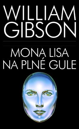 Mona Lisa na plné gule - William Gibson,Patrick Frank