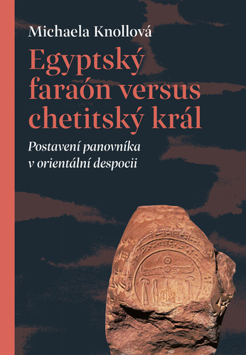 Kniha Egyptský faraón versus chetitský král - Postavení panovníka v orientální despocii