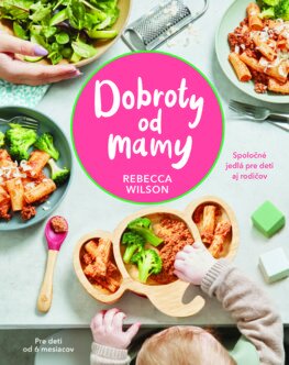 Dobroty od mamy - Rebecca Wilson,Zuzana Šeršeňová