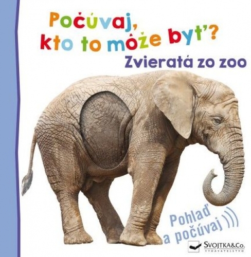 Kniha Zvieratá zo zoo - Počúvaj, kto to môže byť?