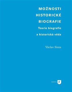 Kniha Možnosti historické biografie - Václav Sixta
