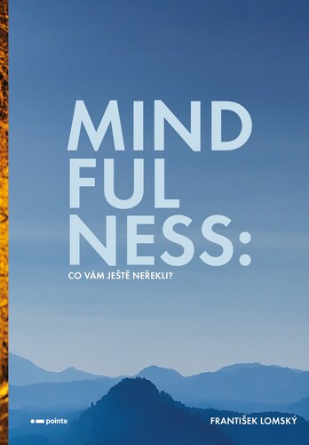 Mindfulness: Co vám ještě neřekli - František Lomský