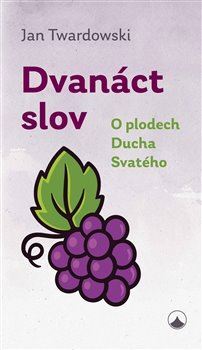 Kniha Dvanáct slov - O plodech Ducha Svatého