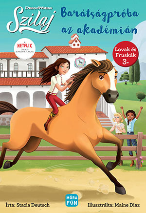 Kniha Szilaj - Barátságpróba az Akadémián - Lovak és fruskák 3. - Stacia Deutsch