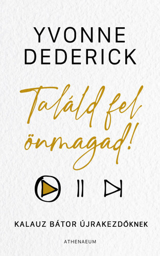 Kniha Találd fel önmagad! - Yvonne Dederick