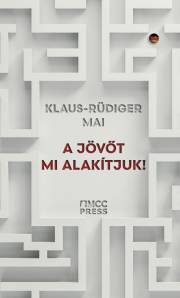 Kniha A jövőt mi alakítjuk! - Mai Klaus-Rüdiger