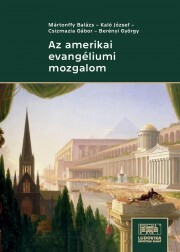 Kniha Az amerikai evangéliumi mozgalom - Berényi György,Csizmazia Gábor,Kaló József,Mártonffy Balázs